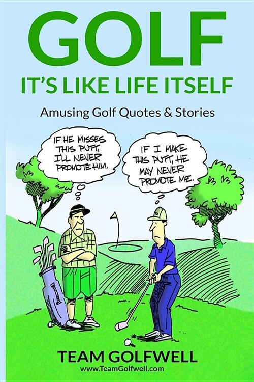 Golf: Its Like Life Itself. Amusing Golf Quotes & Stories (Paperback)