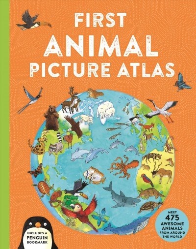 First Animal Picture Atlas: Meet 475 Awesome Animals from Around the World (Hardcover)