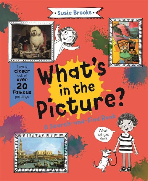 Whats in the Picture?: Take a Closer Look at Over 20 Famous Paintings (Hardcover)