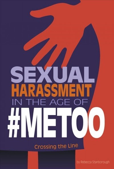 Sexual Harassment in the Age of #metoo: Crossing the Line (Paperback)