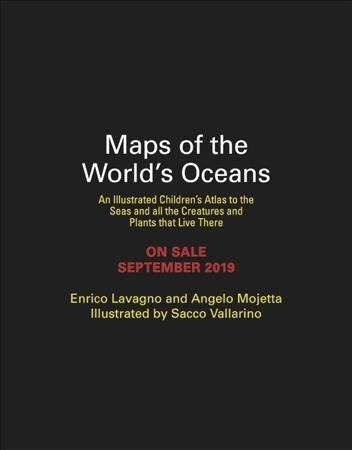 Maps of the Worlds Oceans: An Illustrated Childrens Atlas to the Seas and All the Creatures and Plants That Live There (Hardcover)