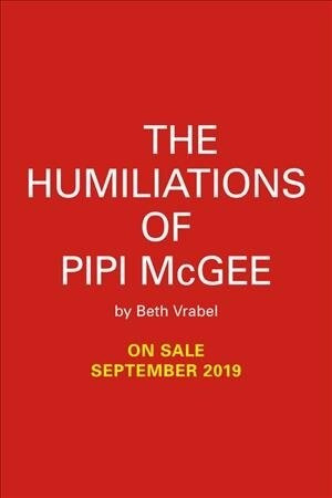The Humiliations of Pipi McGee (Hardcover)