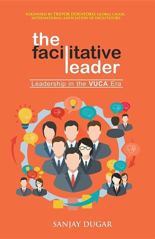 The Facilitative Leader: Leadership in the Vuca Era (Paperback)