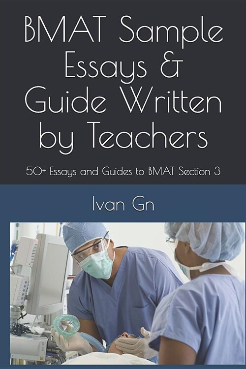 Bmat Sample Essays & Guide Written by Teachers: 50+ Essays and Guides to Bmat Section 3 (Paperback)