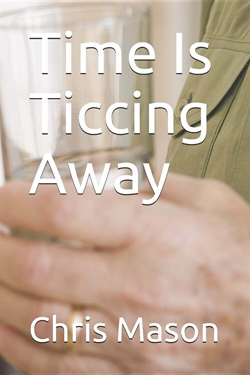 Time Is Ticcing Away (Paperback)