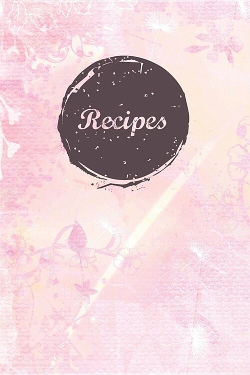 Recipes: Blank Recipe Book Journal to Write in for Favorite Recipes and Meals Pink Watercolor Abstract Background (Paperback)