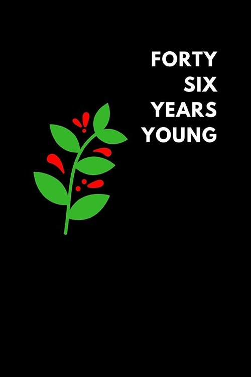 Forty Six Years Young: Lined Notebook Diary to Write In, Birthday Gift (150 Pages) (Paperback)