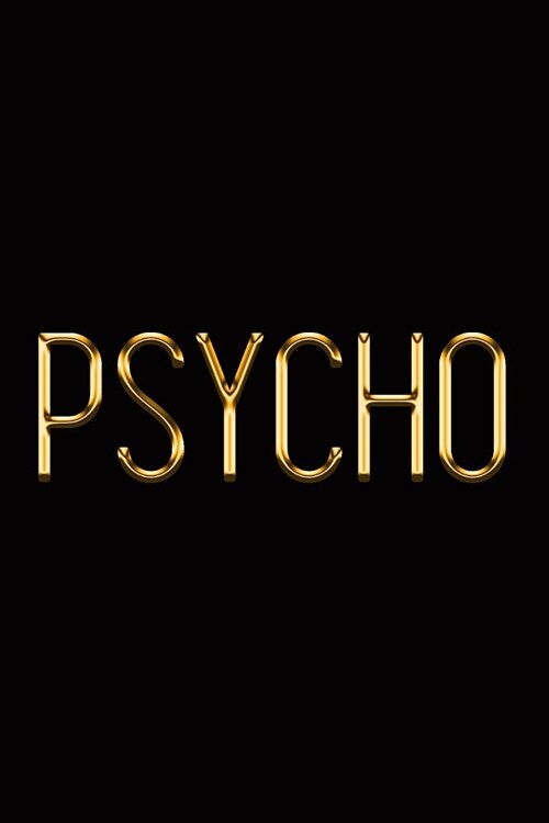 Psycho: Elegant Gold & Black Notebook Show the World You Cant Be Messed With! Stylish Luxury Journal (Paperback)