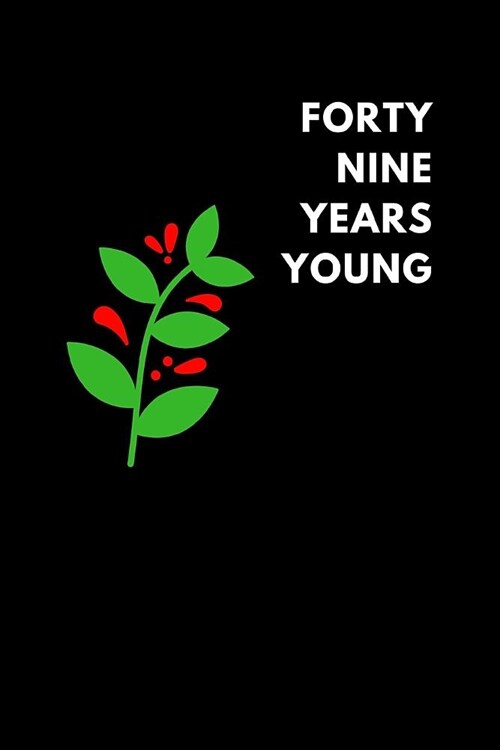 Forty Nine Years Young: Lined Notebook Diary to Write In, Birthday Gift (150 Pages) (Paperback)