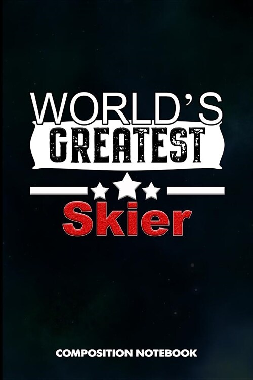 Worlds Greatest Skier: Composition Notebook, Birthday Journal Gift for Mountain Snow Jet Ski Lovers to Write on (Paperback)