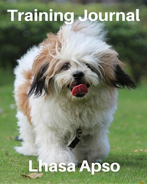 Training Journal Lhasa Apso: Record Your Dogs Training and Growth (Paperback)