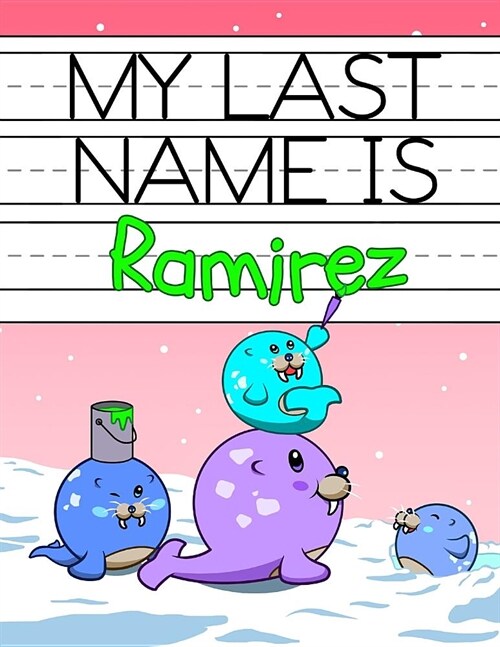My Last Name Is Ramirez: Personalized Primary Name Tracing Workbook for Kids Learning How to Write Their Last Name, Practice Paper with 1 Rulin (Paperback)
