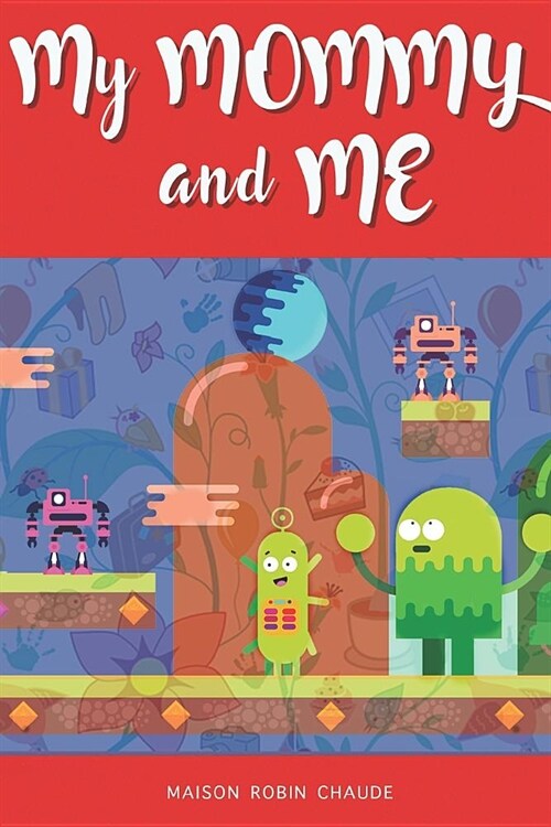 My Mommy and Me: Our Secret Mother Son Journal Pass Back and Forth (Paperback)