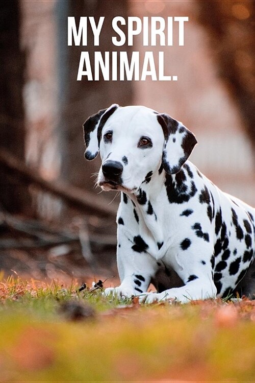 My Spirit Animal: Dalmatian Journal (Paperback)