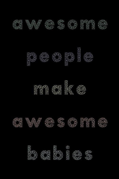 Awesome People Make Awesome Babies: Irreverent Baby Shower Journal: Blank Lined Notebook and Keepsake for Parents: Modern Lettering Design (Paperback)