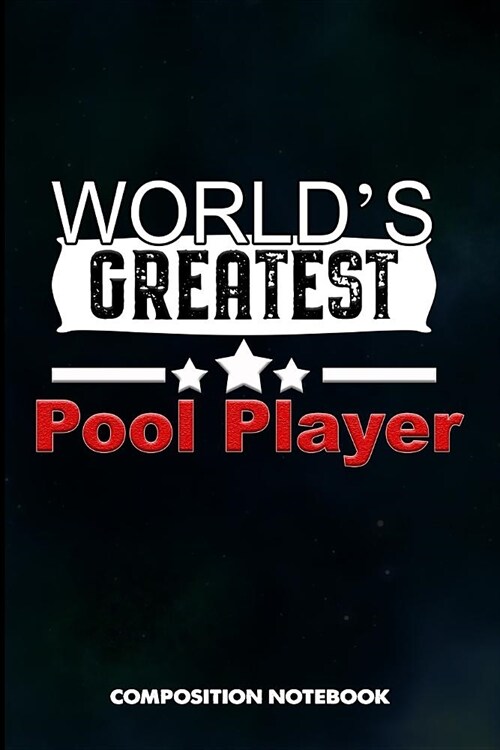 Worlds Greatest Pool Player: Composition Notebook, Birthday Journal Gift for Billiard, Snooker Lovers to Write on (Paperback)