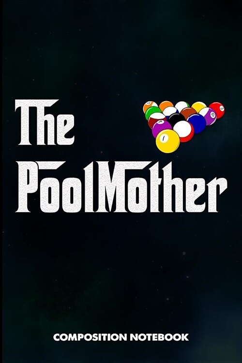 The Poolmother: Composition Notebook, Funny Mom Birthday Journal Gift for Billiard, Snooker Lovers to Write on (Paperback)