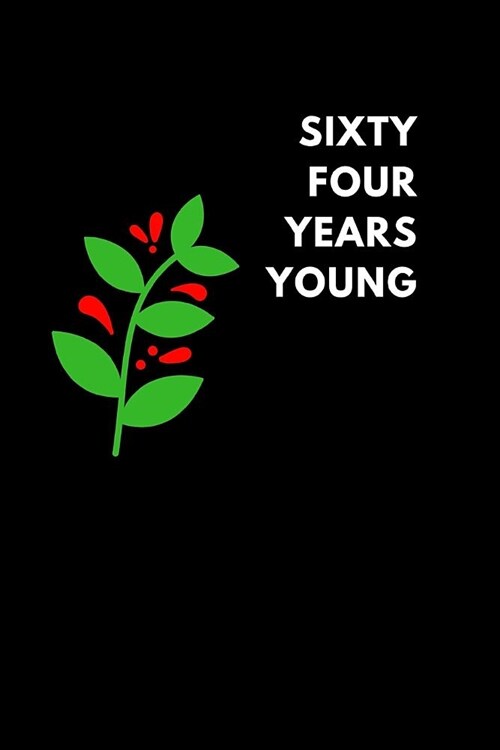 Sixty Four Years Young: Lined Notebook Diary to Write In, Journaling Birthday Gift (150 Pages) (Paperback)