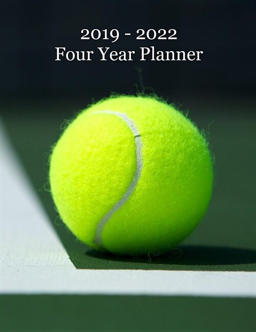 2019 - 2022 Four Year Planner: Tennis Ball on Court Cover - Includes Major U.S. Holidays and Sporting Events (Paperback)