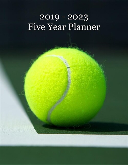 2019 - 2023 Five Year Planner: Tennis Ball on Court Cover - Includes Major U.S. Holidays and Sporting Events (Paperback)