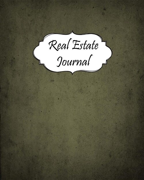 Real Estate Journal: Realtor Logbook Customer Property Search Organizer Open House Notebook #24 (Paperback)
