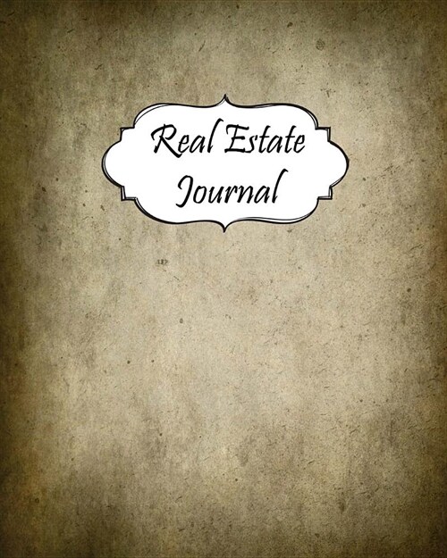 Real Estate Journal: Realtor Logbook Customer Property Search Organizer Open House Notebook #25 (Paperback)