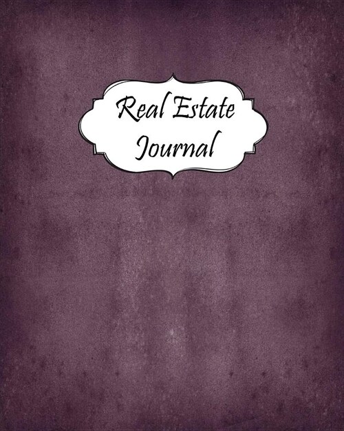 Real Estate Journal: Realtor Logbook Customer Property Search Organizer Open House Notebook #27 (Paperback)