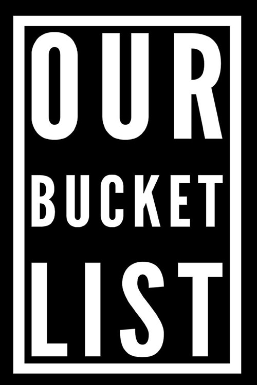 Our Bucket List: 6x9 110 Page Blank Lined Journal (Paperback)
