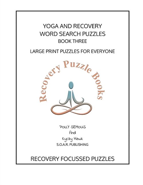 Yoga and Recovery Wordsearch Puzzles Book Three: Large Print Puzzles for Everyone (Paperback)