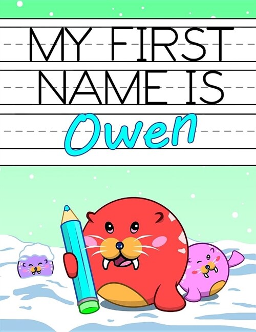 My First Name Is Owen: Personalized Primary Name Tracing Workbook for Kids Learning How to Write Their First Name, Practice Paper with 1 Ruli (Paperback)