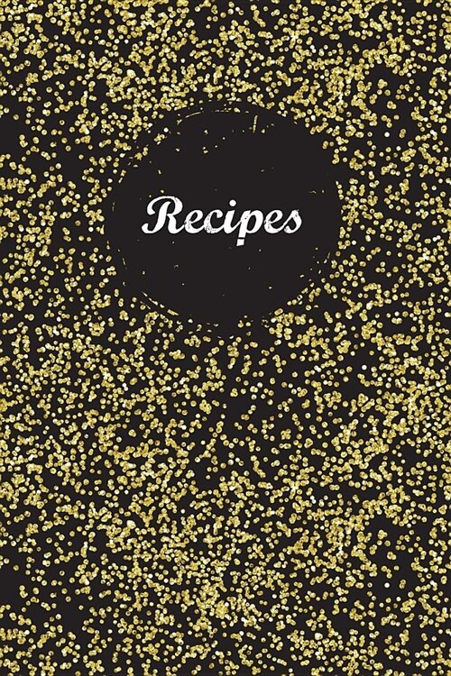 Recipes: Blank Recipe Book Journal to Write in for Favorite Recipes and Meals Black Gold Confetti (Paperback)