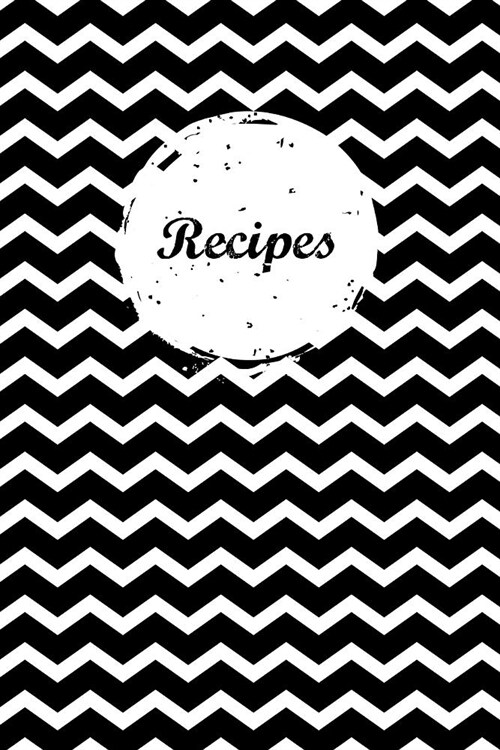 Recipes: Blank Recipe Book Journal to Write in for Favorite Recipes and Meals Black White Chevron (Paperback)