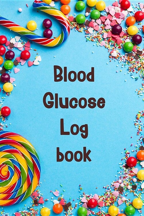 Blood Glucose Log Book: Diabetic Food Journal, Blood Sugar Log, Daily Sugar Log, Breakfast Lunch and Dinner, Blood Glucose Log Book (Paperback)