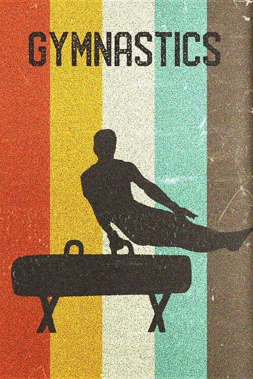 Gymnastics Journal: Cool Male Pommel Horse Gymnast Silhouette Image Retro 70s 80s Vintage Theme 108-Page Journal/Notebook/Training Log to (Paperback)