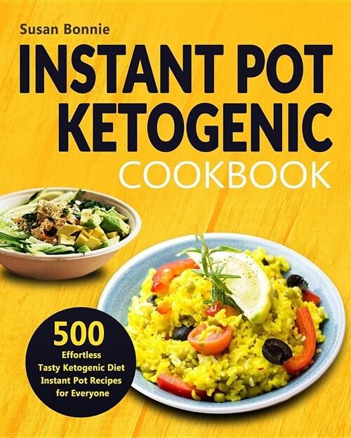 Instant Pot Ketogenic Cookbook: 500 Effortless Tasty Ketogenic Diet Instant Pot Recipes for Everyone (Paperback)