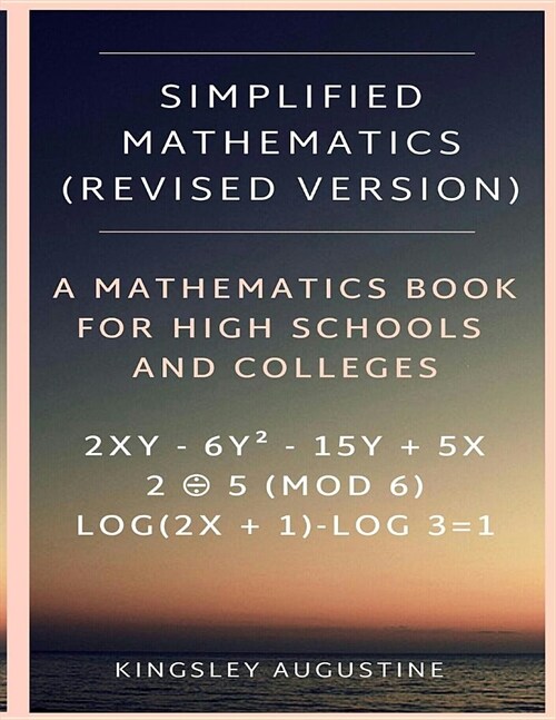 Simplified Mathematics (Revised Version): A Book for High Schools and Colleges (Paperback)