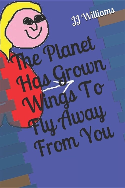 The Planet Has Grown Wings to Fly Away from You (Paperback)