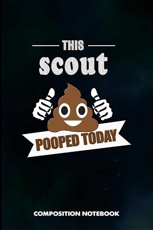 This Scout Pooped Today: Composition Notebook, Funny Birthday Journal Gift for Scouting Adventure Lovers to Write on (Paperback)