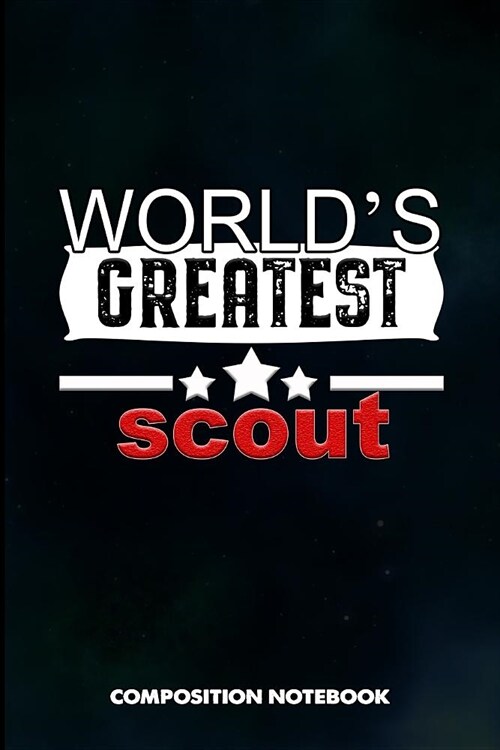 Worlds Greatest Scout: Composition Notebook, Birthday Journal Gift for Scouting Adventure Lovers to Write on (Paperback)