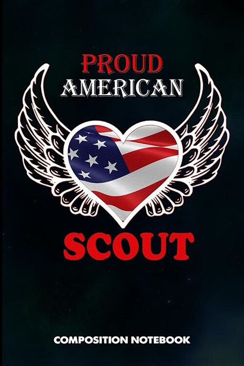 Proud American Scout: Composition Notebook, Birthday Journal Gift for Scouting Adventure Lovers to Write on (Paperback)