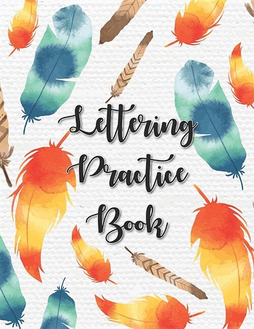 Lettering Practice Book: Lettering and Modern Calligraphy Workbook. Hand Lettering Workbook Practice Book Paper Type Cursive (Angle Lined) (Paperback)