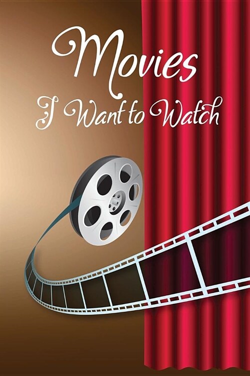 Movies I Want to Watch: Movies Log Book (Paperback)