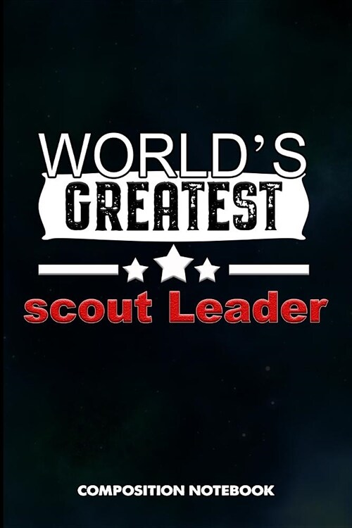 Worlds Greatest Scout Leader: Composition Notebook, Birthday Journal Gift for Scouting Leadership, Adventure Lovers to Write on (Paperback)