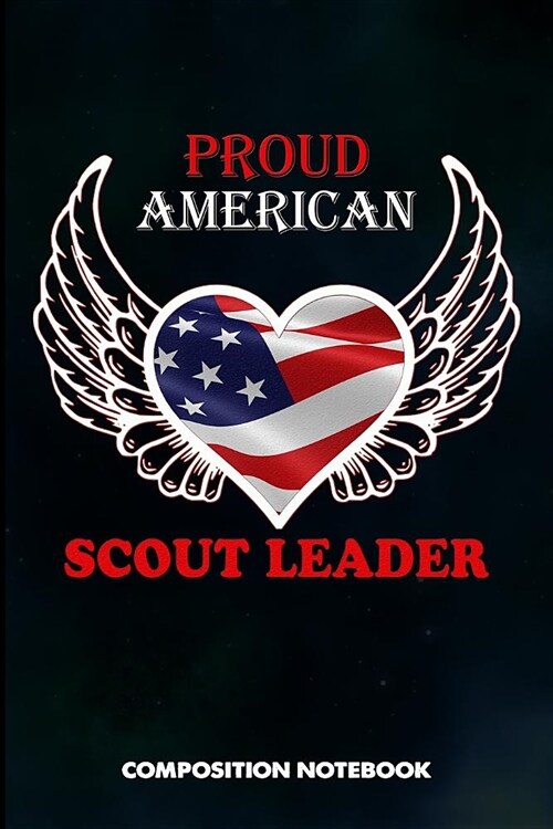 Proud American Scout Leader: Composition Notebook, Birthday Journal Gift for Scouting Leadership, Adventure Lovers to Write on (Paperback)