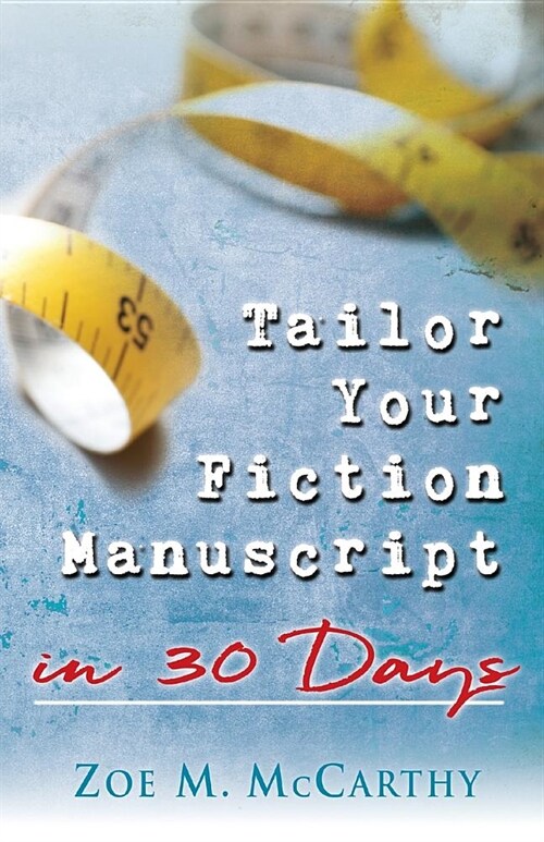 Tailor Your Fiction Manuscript in 30 Days (Paperback)