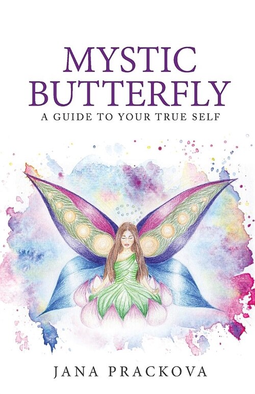 Mystic Butterfly: A Guide to Your True Self (Paperback)
