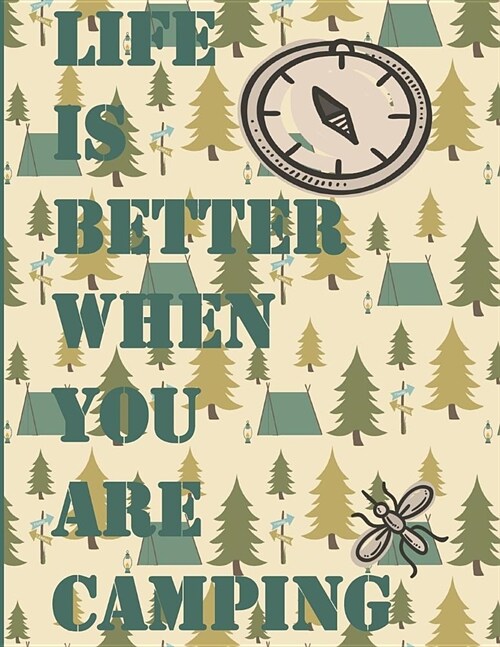 Life Is Better When You Are Camping: Awesome RV Journal/Camping Diary or Gift for Campers or Hikers: Over 120 Pages with Prompts for Writing: Capture (Paperback)