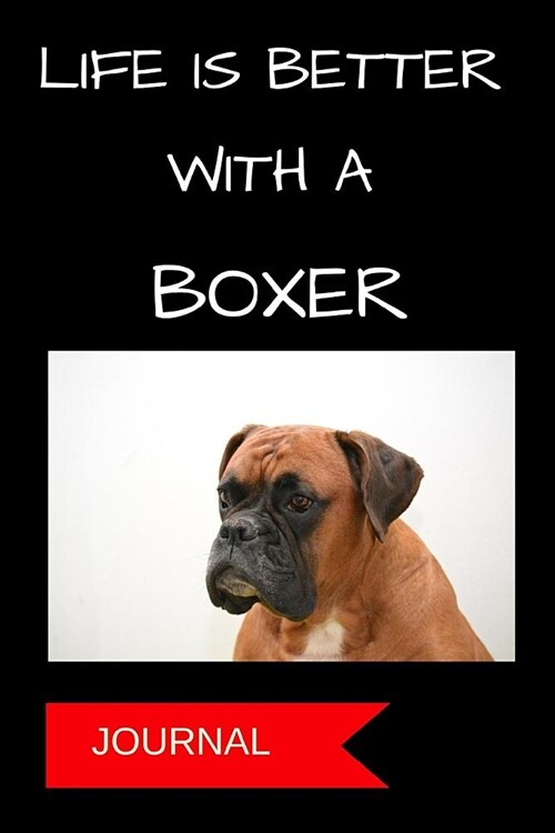 Journal: Life Is Better with a Boxer: A Notebook for Dog Moms (Paperback)