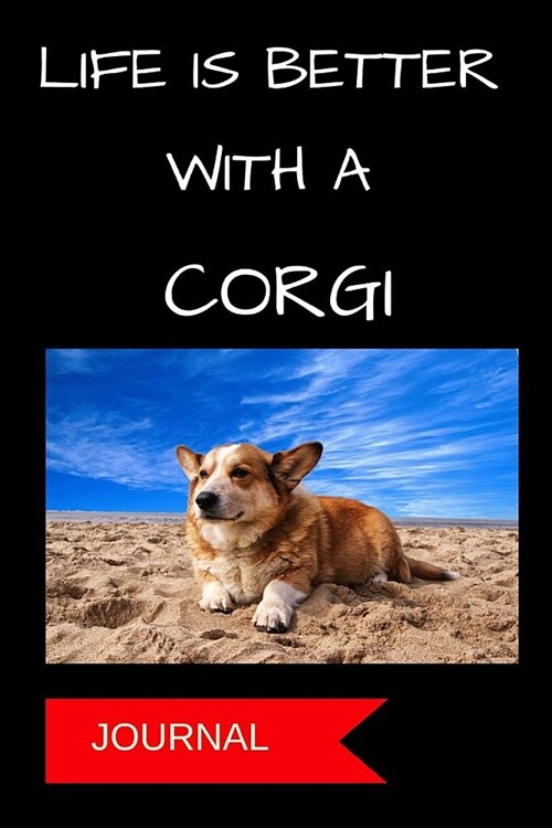 Journal: Life Is Better with a Corgi: A Notebook for Dog Lovers (Paperback)