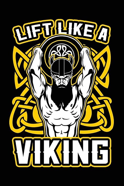 Lift Like a Viking: Weightlifting Fitness Journal and Planner Track Your Progress, Cardio, Weights and More (Paperback)